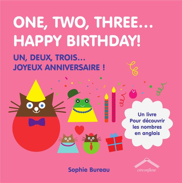 ONE, TWO, THREE...HAPPY BIRTHDAY! - UN, DEUX, TROIS... JOYEUX ANNIVERSAIRE !