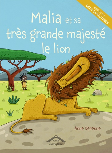 Malia et sa très grande majesté le lion [EDITION EN GROS CARACTERES