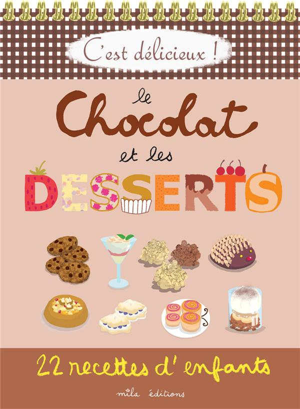 Le chocolat et les desserts. 22 recettes d'enfants