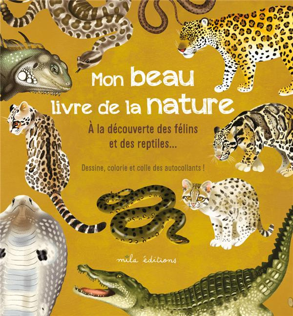 Mon beau livre de la nature. A la découverte des félins et des reptiles… Dessine, colorie et colle d