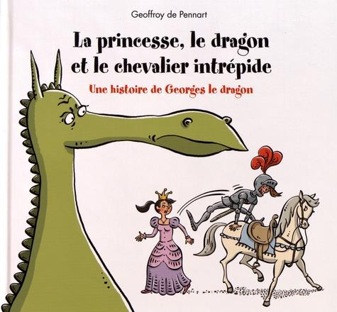 Georges le dragon : La princesse, le dragon et le chevalier intrépide