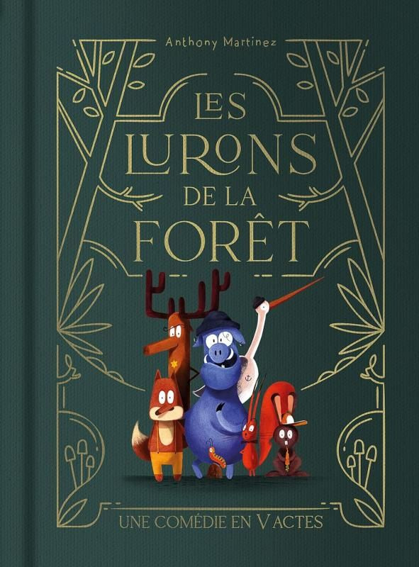 LES LURONS DE LA FORET - T01 - LES LURONS DE LA FORET - UNE COMEDIE EN V ACTES