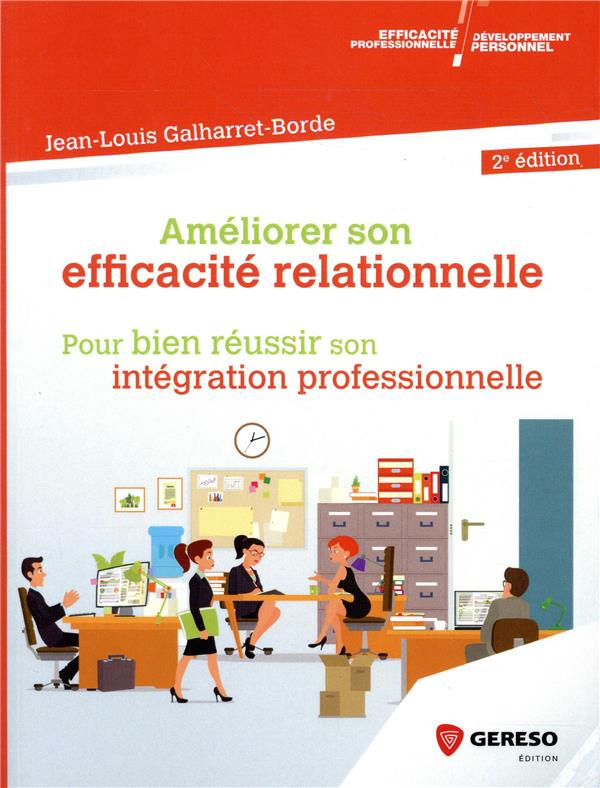 Améliorer son efficacité relationnelle au travail. Pour réussir son intégration professionnelle, 2e