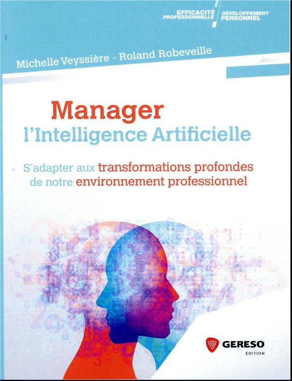 Manager l'intelligence artificielle. S'adapter aux transformations profondes de notre environnement
