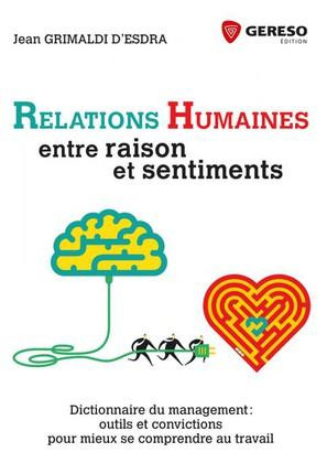 Relations humaines : entre raison et sentiments. Dictionnaire du management : outils et convictions