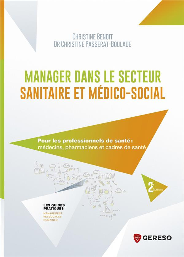 Manager dans le secteur sanitaire et médico-social. Pour les professionnels de santé : médecins, pha