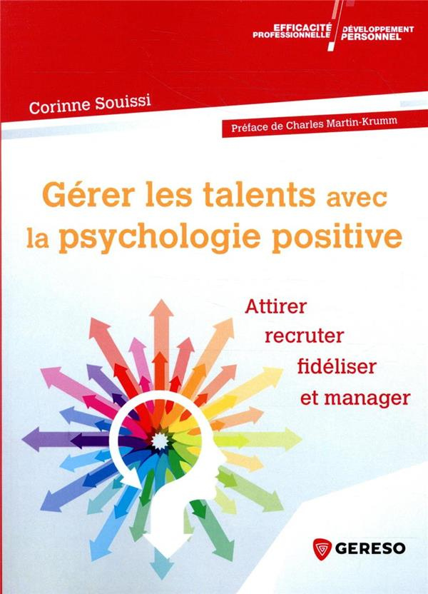 Gérer les talents avec la psychologie positive. Attirer, recruter, fidéliser et manager