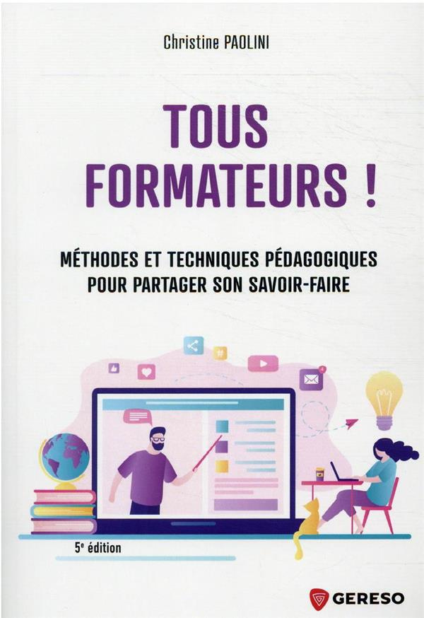 Tous formateurs ! Méthodes et techniques pédagogiques pour partager son savoir-faire, 5e édition