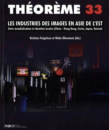 Les industries des images en Asie de l'Est. Entre mondialisation et identités locales (Chine - Hong