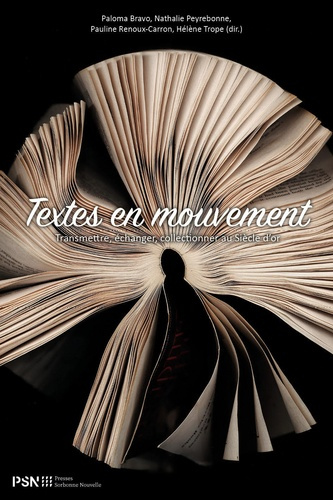 Textes en mouvement. Transmettre, échanger, collectionner au Siècle d'or, Textes en français et en e
