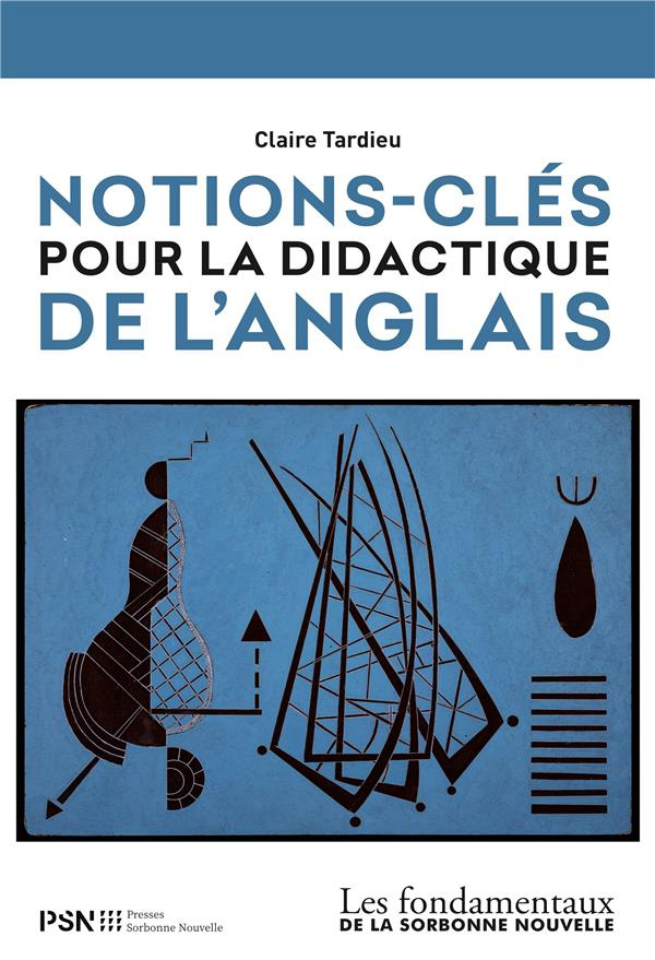 Notions-clés pour la didactique de l'anglais. Edition revue et augmentée