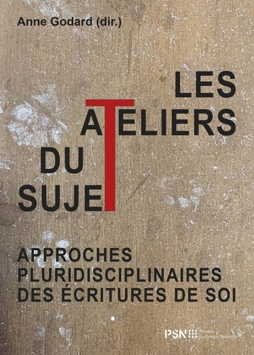 Les Ateliers du sujet. Approches pluridisciplinaires des écritures de soi, Edition