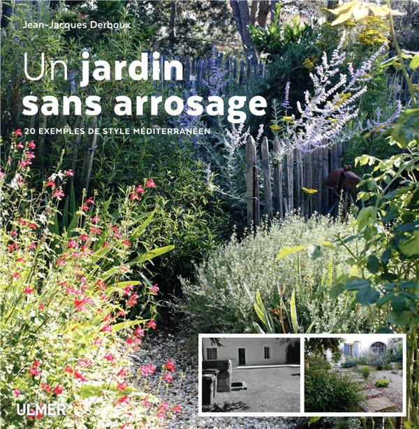 Un jardin sans arrosage. 20 exemples de style méditerranéen