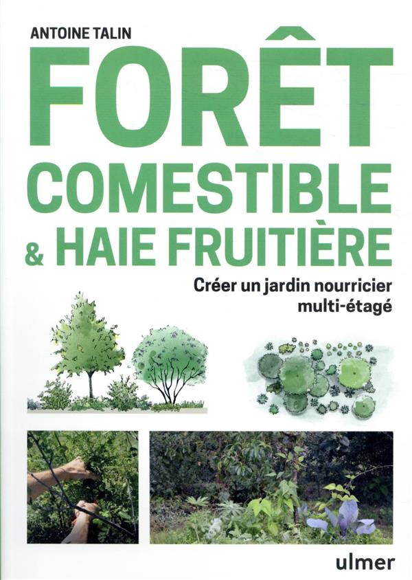 Forêt comestible & haie fruitière. Créer un jardin nourricier multi-étagé