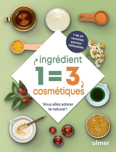 1 ingrédient = 3 cosmétiques. Vous allez adorer le naturel !