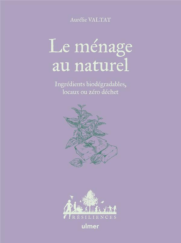 Le ménage au naturel. Ingrédients biodégradables, locaux ou zéro déchet