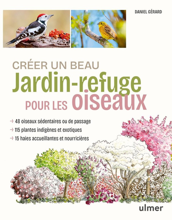 Créer un beau jardin-refuge pour les oiseaux. 48 oiseaux, 115 plantes indigènes et exotiques, 15 hai