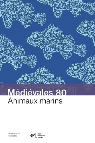 Médiévales N° 80, printemps 2021 : Animaux marins. Savoirs arabes et transmission dans le monde lati
