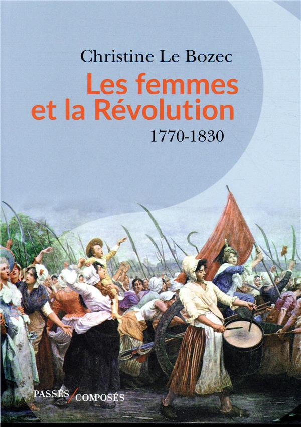 Les femmes et la Révolution. 1770-1830