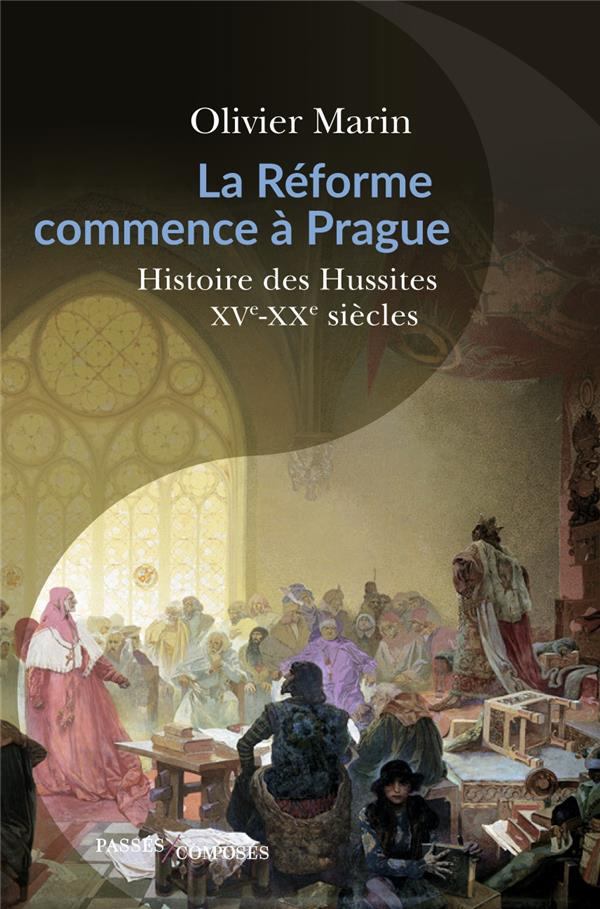 La Réforme commence à Prague. Histoire des hussites. XVe-XXe siècle