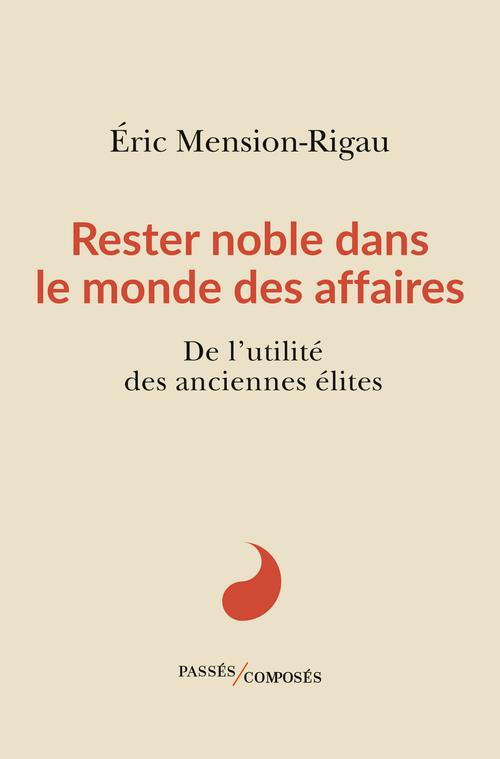 Rester noble dans le monde des affaires. De l'utilité des anciennes élites