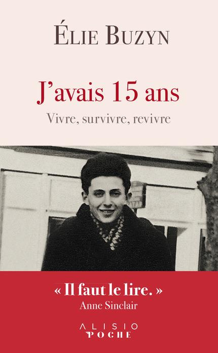 J'avais 15 ans. Le récit inspirant d'une vie après Auschwitz