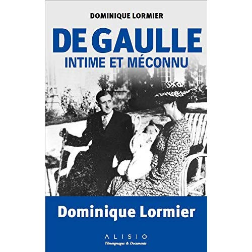 De Gaulle intime et méconnu. Faits surprenants et anecdotes extraordinaires