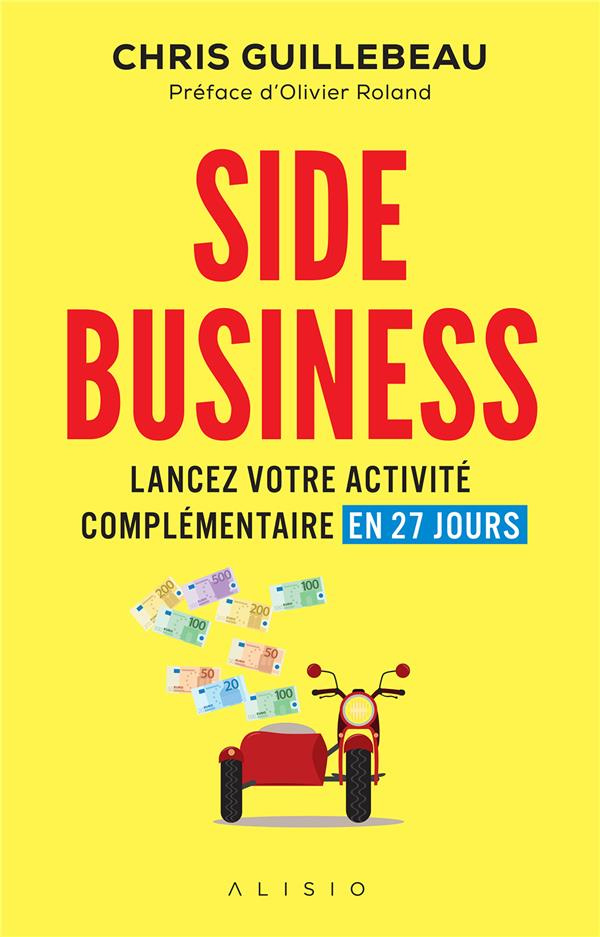 Side business. Lancez votre activité complémentaire en 27 jours