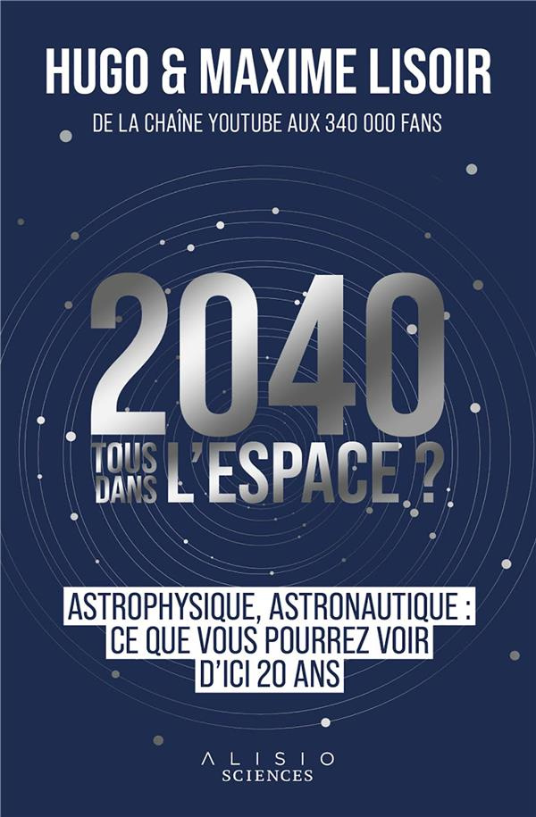 2040, tous dans l'espace ? Astronautique, astrophysique : ce que vous pourrez voir d'ici 20 ans