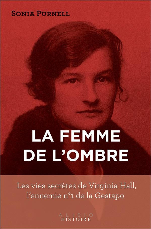 La femme de l'ombre. Les vies secrètes de Virginia Hall, l'ennemi n°1 de la Gestapo