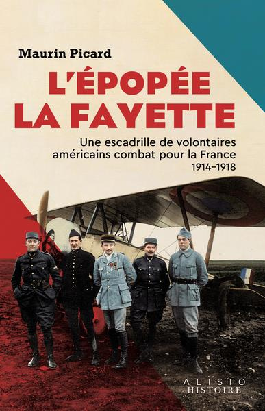 L’épopée La Fayette. Une escadrille de volontaires américains combat pour la France, 1914-1918