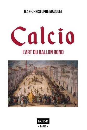 Calcio. L'art du ballon rond