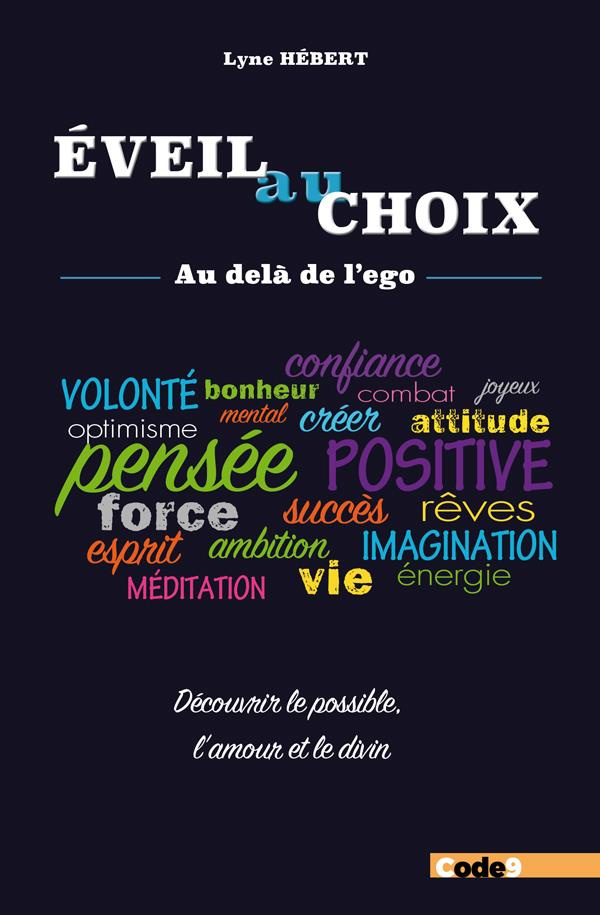 Eveil au choix - Au-delà de l'ego. Découvrir le possible, l'amour et divin