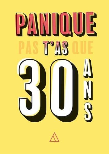 Panique pas t'as que 30 ans