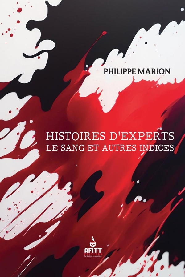 Histoires d'experts. Le sang et autres indices
