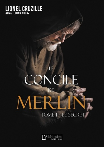 Le concile de Merlin Tome 1 : Le secret