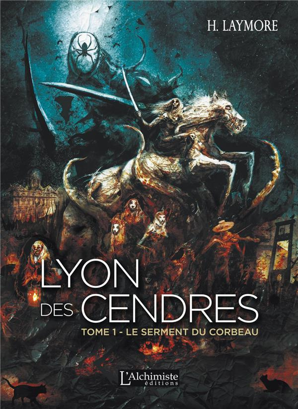 Lyon des Cendres Tome 1 : Le serment du corbeau
