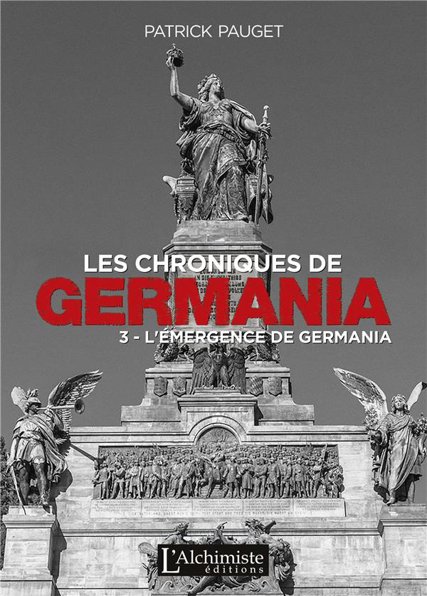 Les chroniques de Germania Tome 3 : L'émergence de Germania