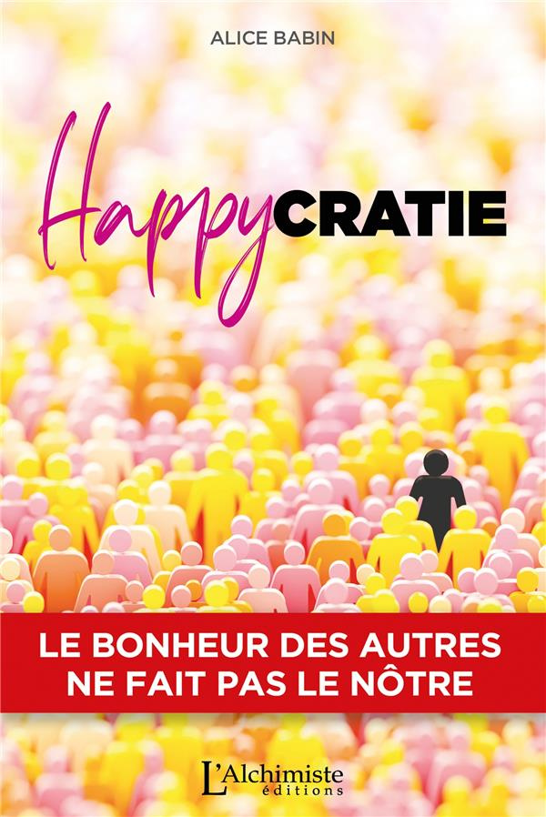 Happycratie. Le bonheur des autres ne fait pas le nôtre