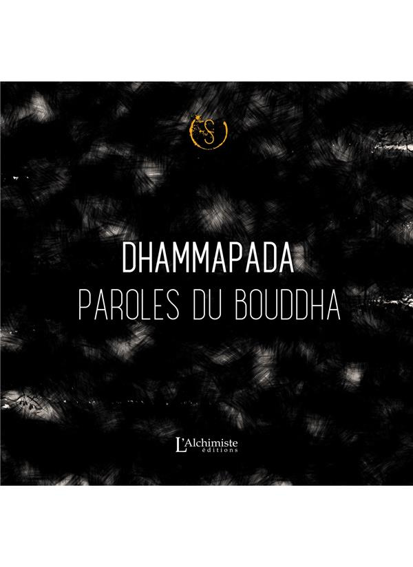 Le Dhammapada. Paroles du Bouddha
