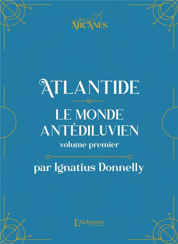 Atlantide : Le monde antédiluvien. Tome 1