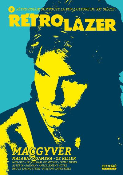 Rétro Lazer N° 9 : MacGyver, Malabar, Gamera, Ze Killer, etc