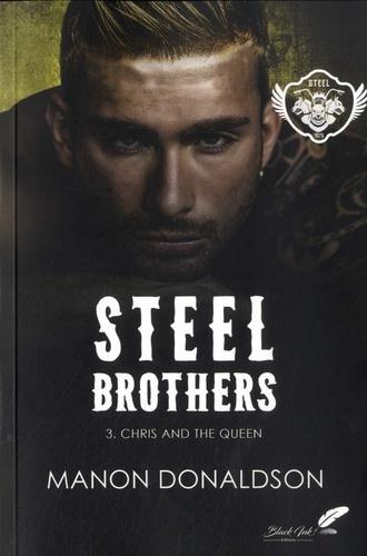 Steel brothers Tome 3 : Chris and the Queen