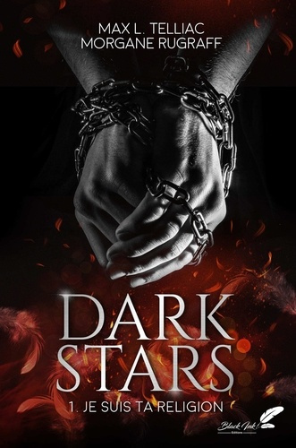 Dark Stars Tome 1 : Je suis ta religion