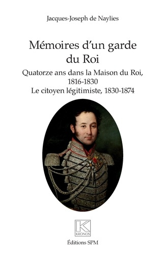 Mémoires d'un garde du Roi. Quatorze ans dans la Maison du Roi, 1816-1830 - Le citoyen légitimiste,