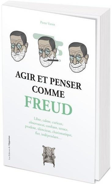 Agir et penser comme Freud