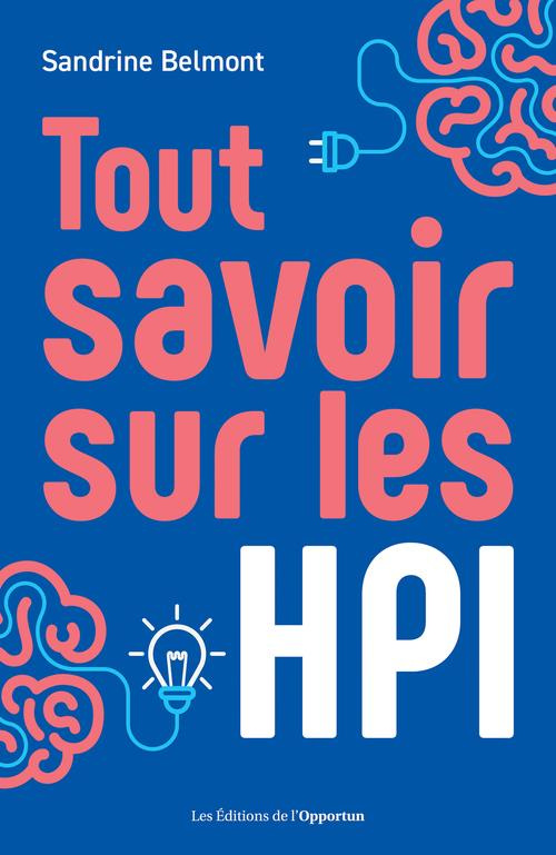 HPI qui sont-ils vraiment ? Les aimer, les comprendre, les aider