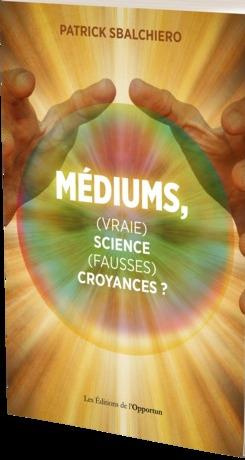 Médiums, (vraie) science, (fausses) croyances ?