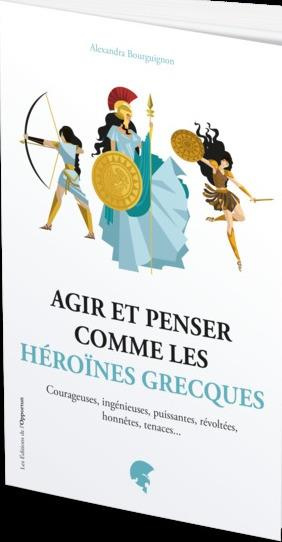 Agir et penser comme les héroïnes grecques