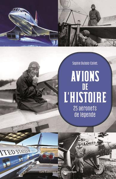 Avions de l'Histoire . 25 aéronefs de légende